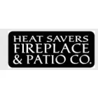 HEAT SAVERS FIREPLACE & PATIO CO